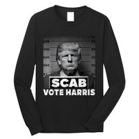 Trump Is A Scab Vote Kamala Harris 2024 Long Sleeve Shirt