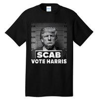 Trump Is A Scab Vote Kamala Harris 2024 Tall T-Shirt