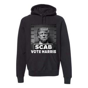 Trump Is A Scab Vote Kamala Harris 2024 Premium Hoodie