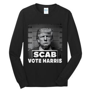 Trump Is A Scab Vote Kamala Harris 2024 Tall Long Sleeve T-Shirt