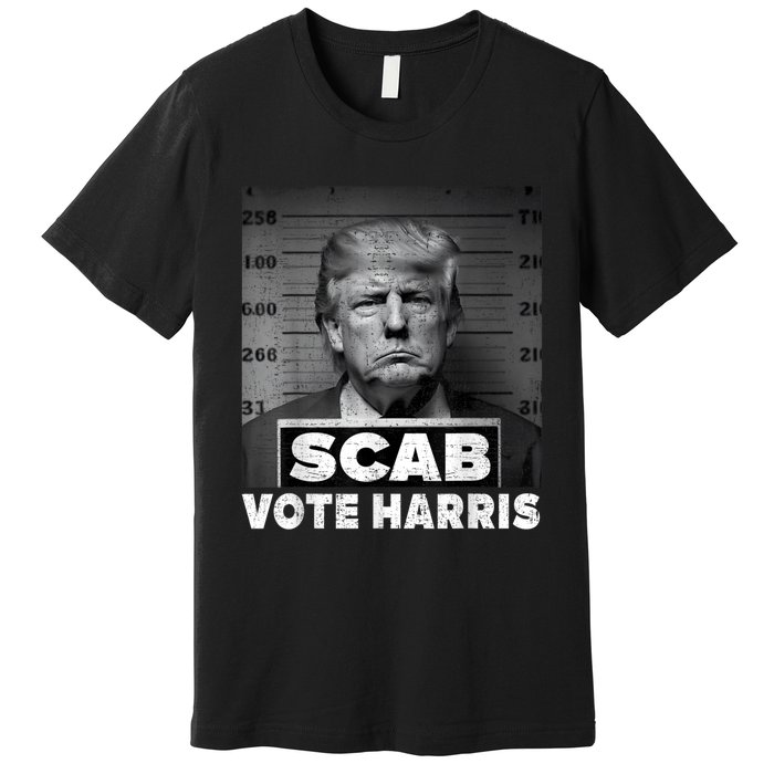 Trump Is A Scab Vote Kamala Harris 2024 Premium T-Shirt