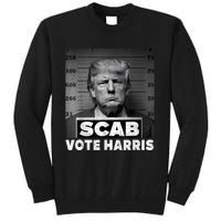 Trump Is A Scab Vote Kamala Harris 2024 Tall Sweatshirt