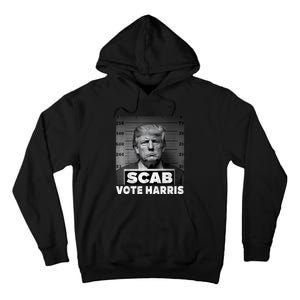 Trump Is A Scab Vote Kamala Harris 2024 Tall Hoodie