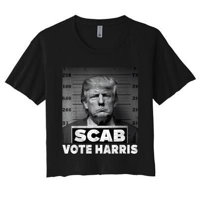 Trump Is A Scab Vote Kamala Harris 2024 Women's Crop Top Tee