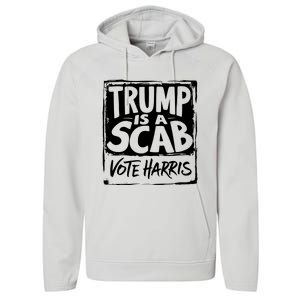 Trump Is A Scab Vote Harris Performance Fleece Hoodie