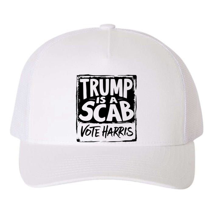 Trump Is A Scab Vote Harris Yupoong Adult 5-Panel Trucker Hat