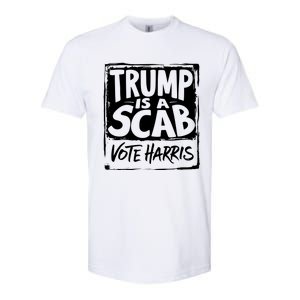 Trump Is A Scab Vote Harris Softstyle CVC T-Shirt