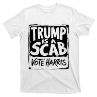 Trump Is A Scab Vote Harris T-Shirt