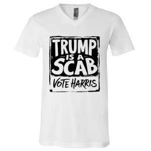 Trump Is A Scab Vote Harris V-Neck T-Shirt