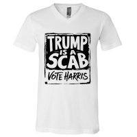 Trump Is A Scab Vote Harris V-Neck T-Shirt