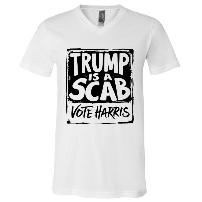 Trump Is A Scab Vote Harris V-Neck T-Shirt