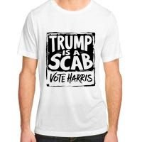 Trump Is A Scab Vote Harris Adult ChromaSoft Performance T-Shirt