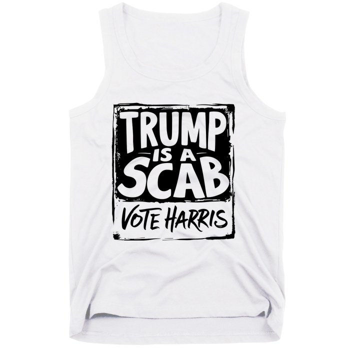 Trump Is A Scab Vote Harris Tank Top