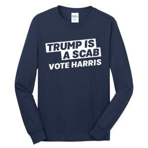 Trump Is A Scab Tall Long Sleeve T-Shirt