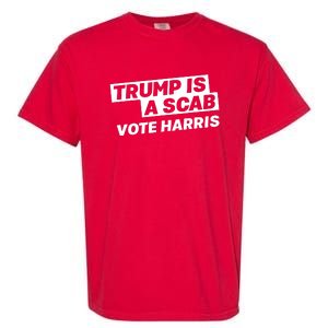 Trump Is A Scab Garment-Dyed Heavyweight T-Shirt