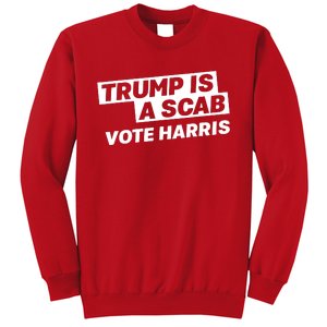 Trump Is A Scab Sweatshirt