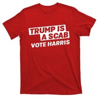 Trump Is A Scab T-Shirt