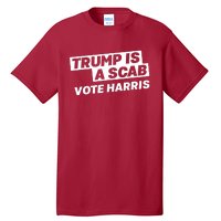 Trump Is A Scab Tall T-Shirt