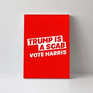 Trump Is A Scab Canvas