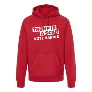 Trump Is A Scab Premium Hoodie