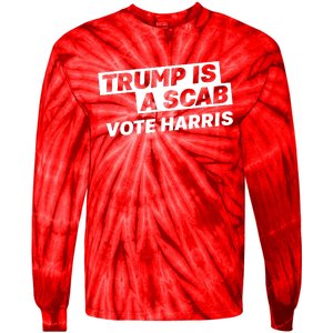 Trump Is A Scab Tie-Dye Long Sleeve Shirt