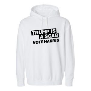 Trump Is A Scab Garment-Dyed Fleece Hoodie