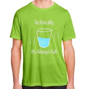 Technically Its Always Full Adult ChromaSoft Performance T-Shirt