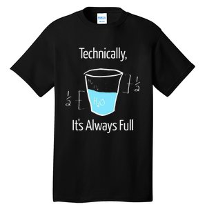 Technically Its Always Full Tall T-Shirt