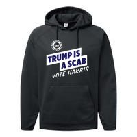 Trump Is A Scab Vote Harris 2024 Performance Fleece Hoodie