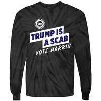 Trump Is A Scab Vote Harris 2024 Tie-Dye Long Sleeve Shirt