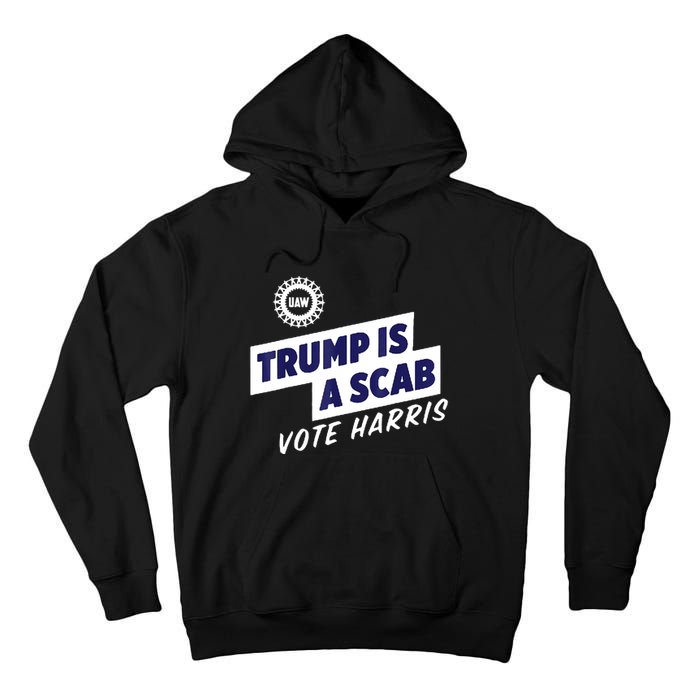 Trump Is A Scab Vote Harris 2024 Tall Hoodie