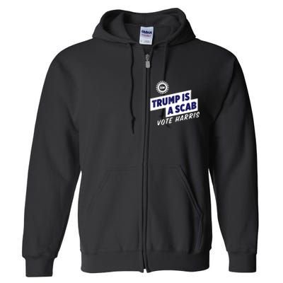 Trump Is A Scab Vote Harris 2024 Full Zip Hoodie