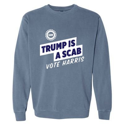 Trump Is A Scab Vote Harris 2024 Garment-Dyed Sweatshirt