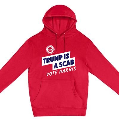 Trump Is A Scab Vote Harris 2024 Premium Pullover Hoodie