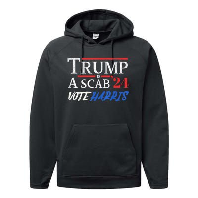 Trump Is A Scab Vote Kamala Harris 2024 Performance Fleece Hoodie