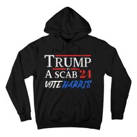 Trump Is A Scab Vote Kamala Harris 2024 Hoodie