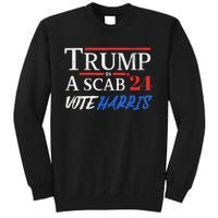 Trump Is A Scab Vote Kamala Harris 2024 Sweatshirt