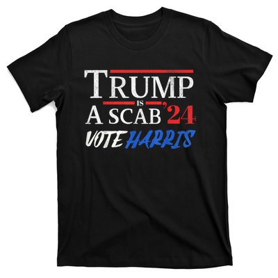 Trump Is A Scab Vote Kamala Harris 2024 T-Shirt