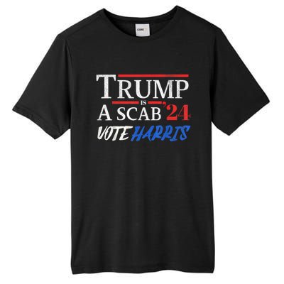 Trump Is A Scab Vote Kamala Harris 2024 Tall Fusion ChromaSoft Performance T-Shirt