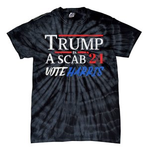 Trump Is A Scab Vote Kamala Harris 2024 Tie-Dye T-Shirt