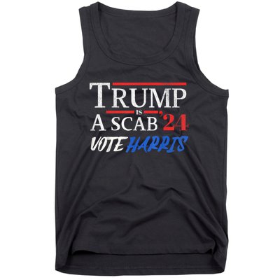 Trump Is A Scab Vote Kamala Harris 2024 Tank Top