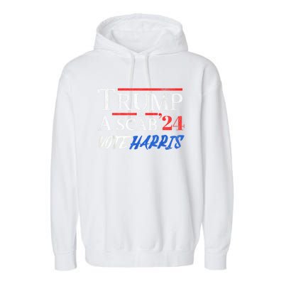 Trump Is A Scab Vote Kamala Harris 2024 Garment-Dyed Fleece Hoodie