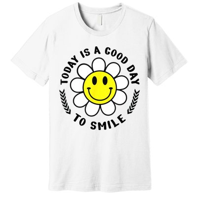 Today Is A Good Day To Smile Yellow Smiley Face Premium T-Shirt