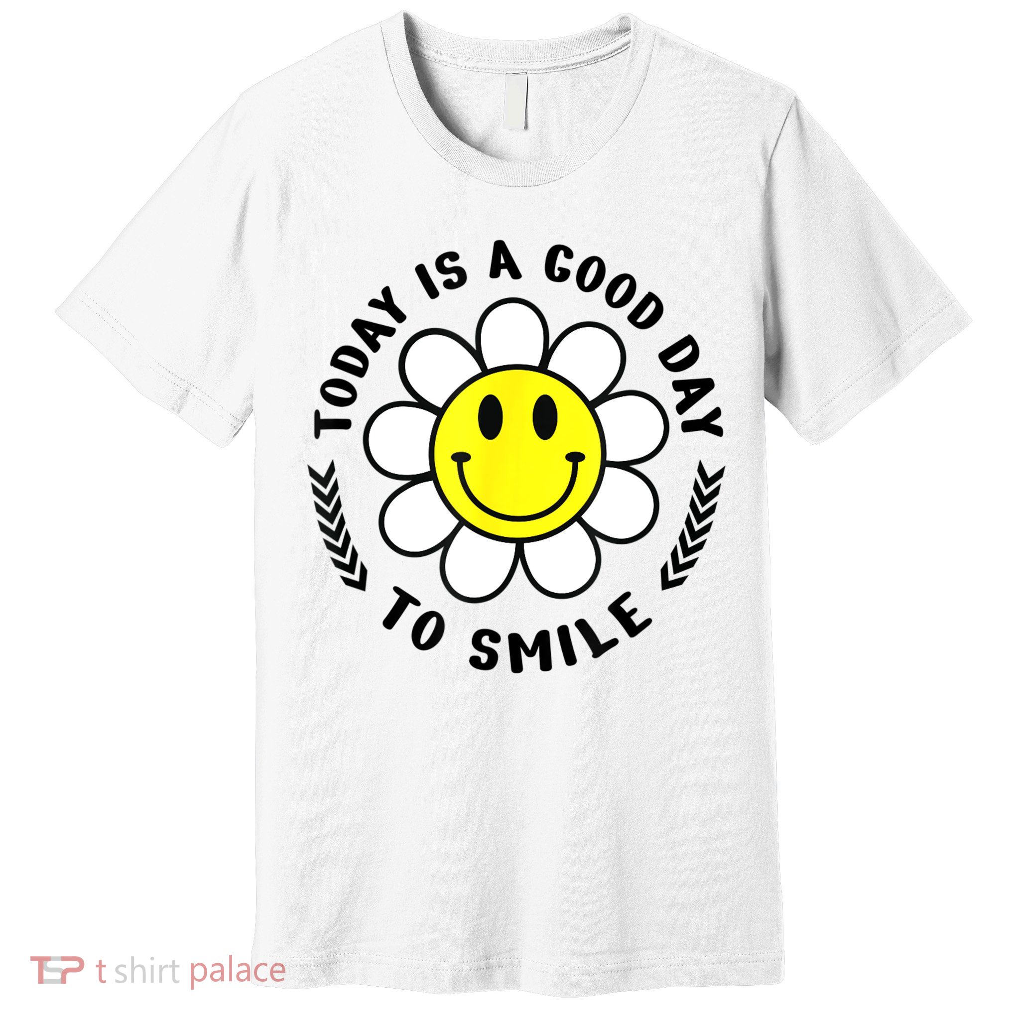 Today Is A Good Day To Smile Yellow Smiley Face Premium T-Shirt