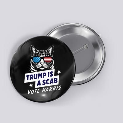 Trump Is A Scab Vote Harris 2024 Button