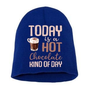 Today Is A Hot Chocolate Kind Of Day Hot Cocoa Cozy Meaningful Gift Short Acrylic Beanie