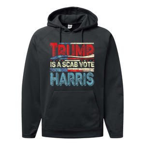 Trump Is A Scab Vote Kamala Harris 2024 Performance Fleece Hoodie