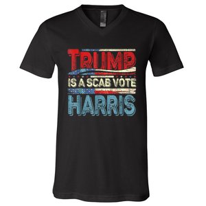 Trump Is A Scab Vote Kamala Harris 2024 V-Neck T-Shirt