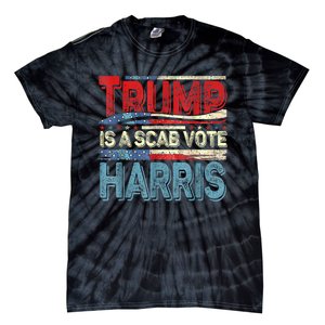 Trump Is A Scab Vote Kamala Harris 2024 Tie-Dye T-Shirt