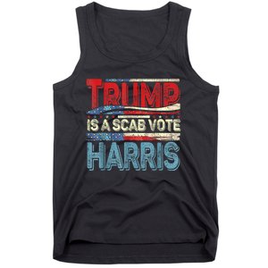 Trump Is A Scab Vote Kamala Harris 2024 Tank Top